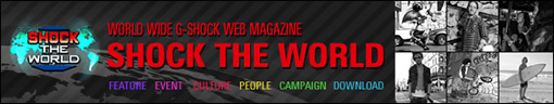 WORLD WIDE G-SHOCK WEB MAGAZINE [SHOCK THE WORLD]